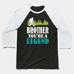 Brother Bigfoot You're A Legend Happy Father Parent Summer Independence Summer Day Vintage Retro Baseball T-Shirt